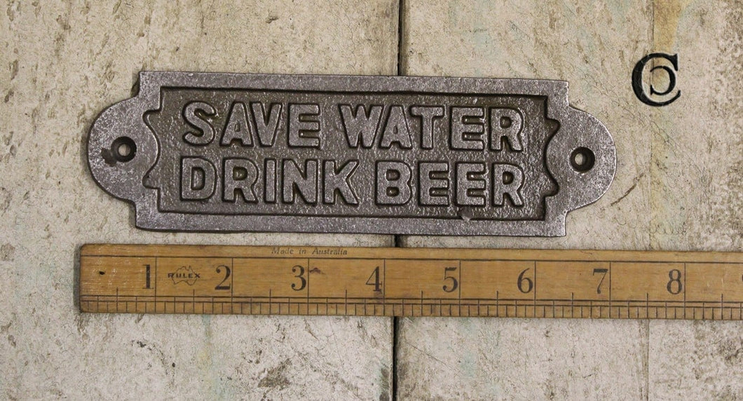 Antique Iron plaque SAVE WATER DRINK BEER